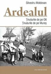 Ardealul. Tinuturile de pe Olt. Tinuturile de pe Mures - Silvestru Moldovan (ISBN: 9786061716135)