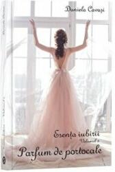 Esenta iubirii. Vol. 3, Parfum de portocale - Daniela Cavasi (ISBN: 9786069092613)