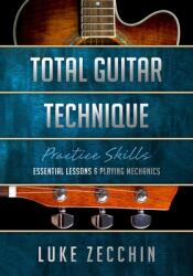 Total Guitar Technique: Essential Lessons & Playing Mechanics (ISBN: 9780648734918)