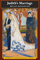 Judith's Marriage (Catholic Traditionalist Classics) - Houghton Bryan Houghton (ISBN: 9781621386421)