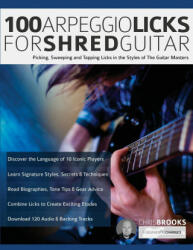 100 Arpeggio Licks for Shred Guitar - Brooks Chris Brooks, Alexander Joseph Alexander (ISBN: 9781789332261)
