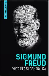 Viata mea si psihanaliza (Autobiografia) - Sigmund Freud (ISBN: 9789731118581)