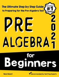 Pre-Algebra for Beginners: The Ultimate Step by Step Guide to Preparing for the Pre-Algebra Test (ISBN: 9781646129515)