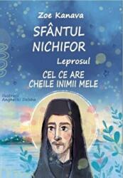 Sfantul Nichifor Leprosul, cel ce are cheile inimii mele - Zoe Kanava (ISBN: 9786068439259)