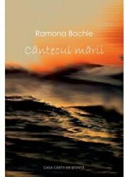 Cantecul marii - Ramona Maria Bochie (ISBN: 9786061716999)