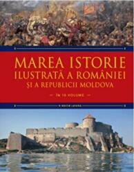 Marea istorie ilustrata a Romaniei si a Republicii Moldova. Volumul 3 - Ioan-Aurel Pop, Ioan Bolovan (ISBN: 9786063332159)