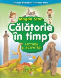 Istoria Romaniei, Istoria mea. Calatorie in timp. Lectura si activitati - Magda Stan (ISBN: 9786063331176)