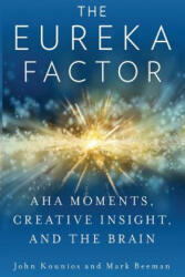 The Eureka Factor: Aha Moments, Creative Insight, and the Brain - Mark Beeman, Yvette S Kounios, John Kounios (ISBN: 9781079002256)