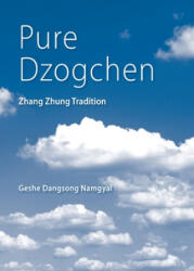 Pure Dzogchen - Geshe Dangsong Namgyal (ISBN: 9780999689813)