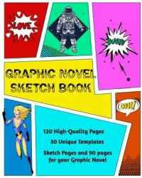 Graphic Novel Sketch Book: Create Your Own Phenomenal Graphic Novels (ISBN: 9780987640444)