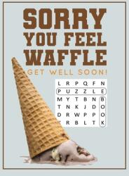 Sorry You Feel Waffle Get Well Soon! : Get Well Puzzle Book for Men Women or Teens with Word Search Mazes Find the Difference Sudoku and Jokes (ISBN: 9781687293275)