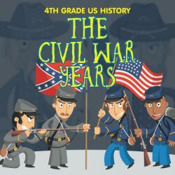 4th Grade US History: The Civil War Years (ISBN: 9781682609354)