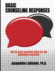 Basic Counseling Responses: The fifteen most essential skills for the beginning counselor (ISBN: 9781693400162)