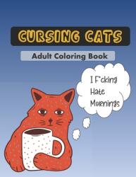 Cursing Cats Coloring Book: An Hilarious Adult Coloring Book For Cat Lovers (ISBN: 9781673675566)