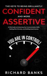 Keys to being Brilliantly Confident and More Assertive (ISBN: 9781736274002)
