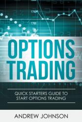 Options Trading: Quick Starters Guide To Options Trading (ISBN: 9781914513015)