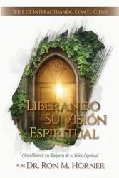 Liberando Su Visin Espiritual (ISBN: 9781953684158)