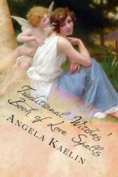 Traditional Witches' Book of Love Spells - Angela Kaelin (ISBN: 9780615729145)