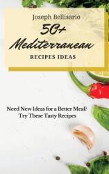 50+ Mediterranean Recipes Ideas: Need New Ideas for a Better Meal? Try These Tasty Recipes (ISBN: 9781802776904)