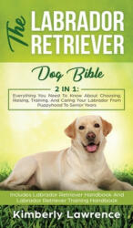 Labrador Retriever Dog Bible - KIMBERLY LAWRENCE (ISBN: 9783903331624)