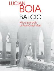 Balcic. Micul Paradis al Romaniei - Lucian Boia (ISBN: 9789735067700)
