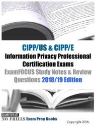 CIPP/US & CIPP/E Information Privacy Professional Certification Exams ExamFOCUS Study Notes & Review Questions 2018/19 Edition - Examreview (ISBN: 9781985173699)