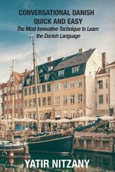 Conversational Danish Quick and Easy: The Most Innovative Technique to Learn the Danish Language (ISBN: 9781951244392)