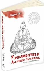 Fundamentele Alchimiei Interne - Practica daoista Neidan - Wang Mu, Fabrizio Pregadio (ISBN: 9789731118277)