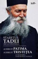 Ai Biruit Patima, Ai Biruit Tristetea, Staretul Tadei - Editura Predania (ISBN: 9786068195773)