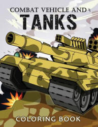 Combat Vehicle and Tanks Coloring Book: Military Adults Coloring Book Stress Relieving Unique Design - Rocket Publishing (ISBN: 9781098812416)