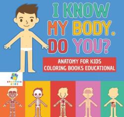 I Know My Body. Do You? Anatomy for Kids Coloring Books Educational - Educando Kids (ISBN: 9781645210726)