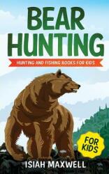 Bear Hunting for Kids: Hunting and Fishing Books for Kids (ISBN: 9781790977871)