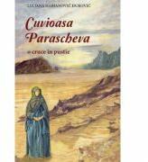 Cuvioasa Parascheva, o cruce in pustie - Ljiljana Habjanovic Durovic (ISBN: 9789731367644)