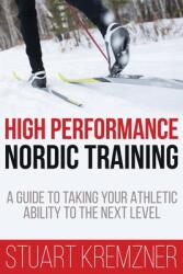 High Performance Nordic Training: A Guide to Taking Your Athletic Ability to the Next Level (ISBN: 9781641842433)