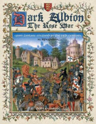 Dark Albion: The Rose War - Dominique Crouzet, Dominique Crouzet, Dominique Crouzet (ISBN: 9781514787137)