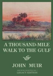 A Thousand-Mile Walk To The Gulf - Legacy Edition: A Great Hike To The Gulf Of Mexico Florida And The Atlantic Ocean (ISBN: 9781643891026)