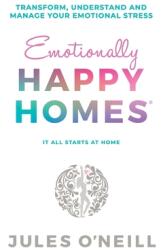 Emotionally Happy Homes: Transform understand and manage your emotional stress (ISBN: 9780992321505)