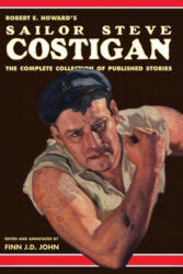 Robert E. Howard's Sailor Steve Costigan: The Complete Collection of Published Stories - Finn J. D. John, Robert E. Howard (ISBN: 9781635913521)