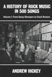 A History of Rock Music in 500 Songs vol 1: From Savoy Stompers to Clock Rockers - Andrew Hickey (ISBN: 9781672753319)