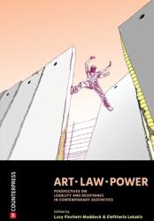 Art Law Power: Perspectives on Legality and Resistance in Contemporary Aesthetics (ISBN: 9781910761076)