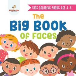 Kids Coloring Books Age 4-8. The Big Book of Faces. Recognizing Diversity with One Cool Face at a Time. Colors Shapes and Patterns for Kids (ISBN: 9781541947986)