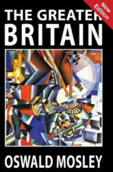 Greater Britain - OSWALD MOSLEY (ISBN: 9781913176235)