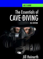 Essentials of Cave Diving: Fourth Edition - Jill Heinerth (ISBN: 9781940944265)