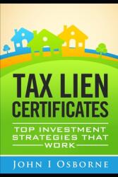 Tax Liens Certificates: Top Investment Strategies That Work (ISBN: 9781973233213)