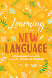 Learning in a New Language: A Schoolwide Approach to Support K-8 Emergent Bilinguals (ISBN: 9781416628668)