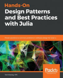 Hands-On Design Patterns and Best Practices with Julia - Tom Kwong (ISBN: 9781838648817)