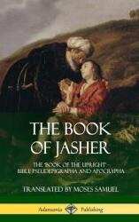 The Book of Jasher: The 'Book of the Upright' - Bible Pseudepigrapha and Apocrypha (ISBN: 9781387998043)