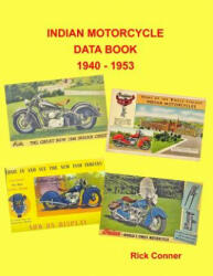 Indian Motorcycle Data Book 1940 - 1953 - Rick Conner (ISBN: 9781722604691)