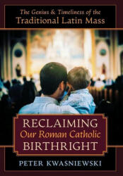 Reclaiming Our Roman Catholic Birthright (ISBN: 9781621385363)