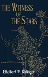 The Witness of The Stars - Ethelbert W Bullinger (ISBN: 9781523455034)